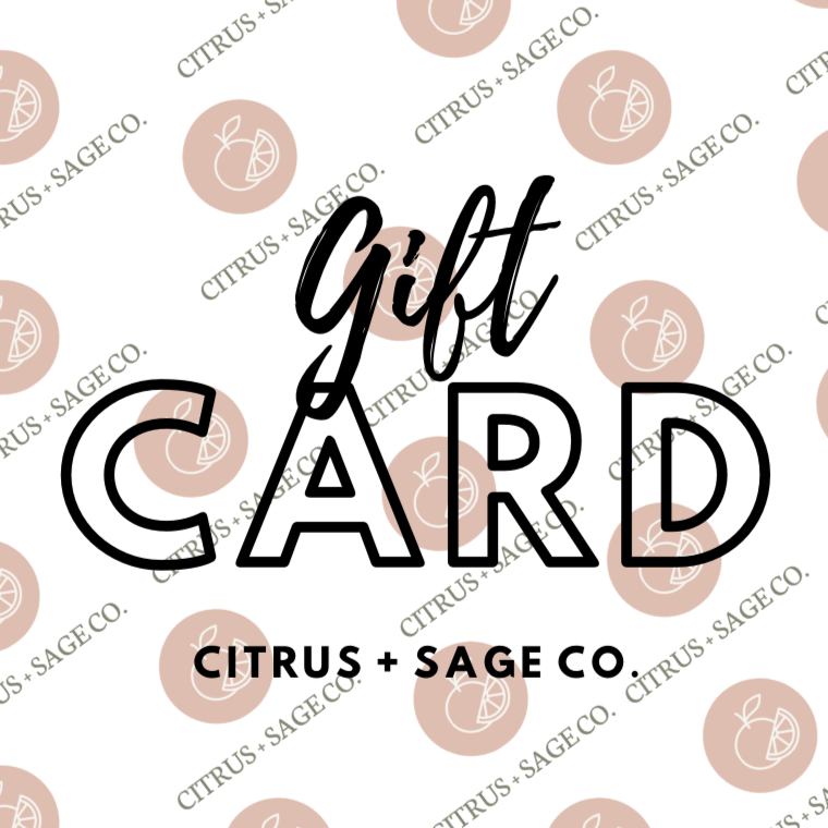 Citrus + Sage Co. Gift Card.